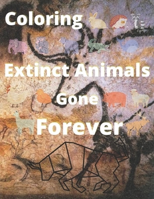 Coloring Extinct animals Gone Forever: No Longer in Existence, Now!! you have the chance to see. by Edition, Hat