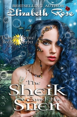 The Sheik and the Siren by Rose, Elizabeth