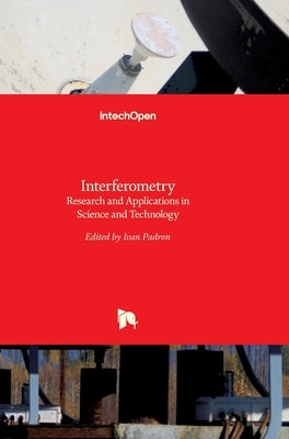 Interferometry: Research and Applications in Science and Technology by Padron, Ivan
