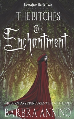 The Bitches of Enchantment: A Humorous Dark Princess Fairy Tale by Annino, Barbra