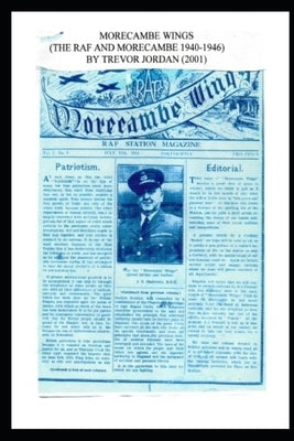 Morecambe Wings: The Raf and Morecambe 1940-1946 by Jordan, Trevor a.
