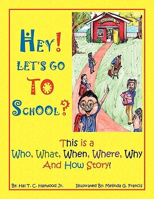 Hey! Let's Go to School? by Haywood, Hal T. C., Jr.