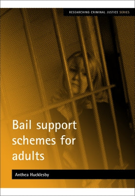 Bail Support Schemes for Adults by Hucklesby, Anthea