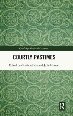Courtly Pastimes by Allaire, Gloria