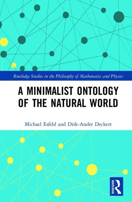 A Minimalist Ontology of the Natural World by Esfeld, Michael