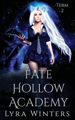 Fate Hollow Academy: Term 2 by Winters, Lyra