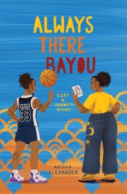 Always There Bayou: Cory & Denny's Story by Alexander, Aricka