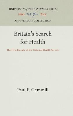 Britain's Search for Health: The First Decade of the National Health Service by Gemmill, Paul F.