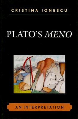 Plato's Meno: An Interpretation by Ionescu, Cristina