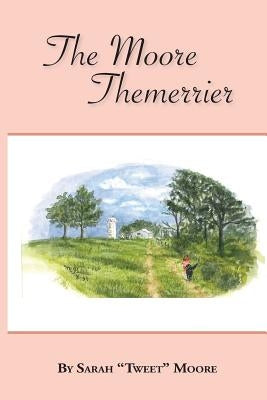 The Moore Themerrier by Moore, Sarah Tweet