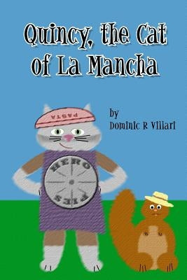 Quincy, The Cat of La Mancha: Don Quixote for Kids by Villari, Dominic Robert