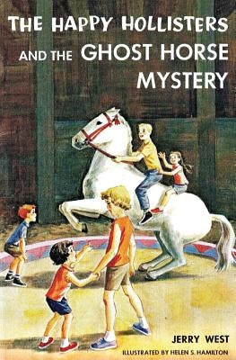 The Happy Hollisters and the Ghost Horse Mystery by West, Jerry