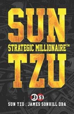 Sun Tzu Strategic Millionaire(tm) by Tzu, Sun