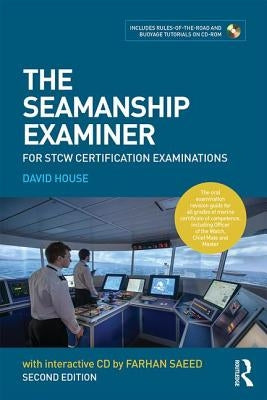The Seamanship Examiner: For Stcw Certification Examinations by House, David
