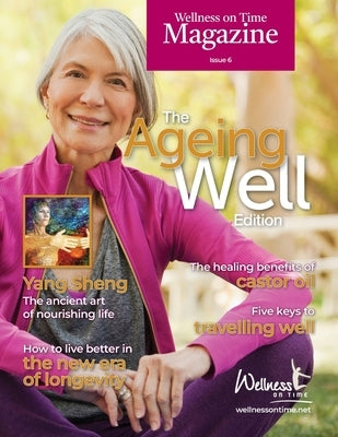 Wellness on Time Magazine: The Ageing Well Edition by Time, Wellness On