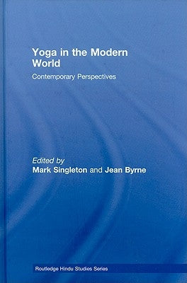 Yoga in the Modern World: Contemporary Perspectives by Singleton, Mark