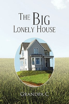 The Big Lonely House by C, Grandpa