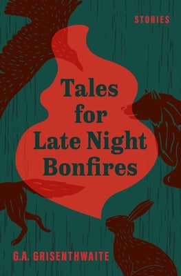 Tales for Late Night Bonfires by Grisenthwaite, G. a.