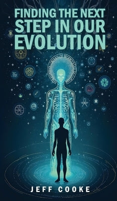 Finding The Next Step In Our Evolution by Cooke, Jeff