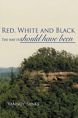 Red, White and Black: The Way It Should Have Been by Banks, Vannoy
