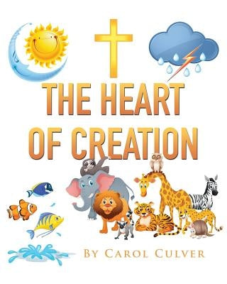 The Heart Of Creation by Culver, Carol
