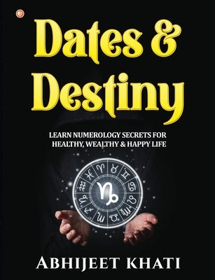 Dates & Destiny by Khati, Abhijeet