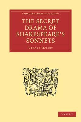 The Secret Drama of Shakespeare's Sonnets by Massey, Gerald