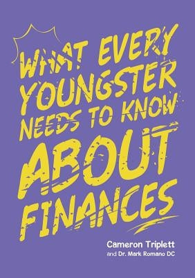 What Every Youngster Needs To Know About Finances by Triplett, Cameron