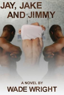 Jay, Jake and Jimmy by Wright, Wade