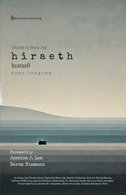 Hiraeth - Deep Longing: Fifteen Authors in Search of Their Heartland by Jay, Mana