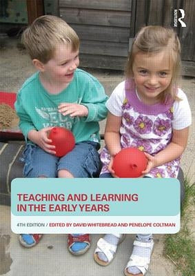 Teaching and Learning in the Early Years by Whitebread, David