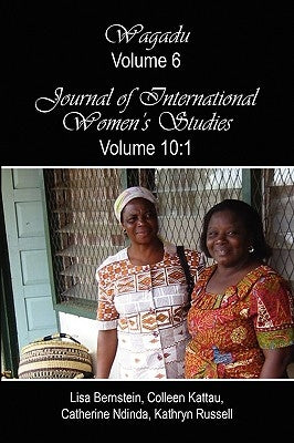 Wagadu Volume 6 Journal of International Women's Studies Volume 10: 1 by Bernstein, Kattau Ndinda