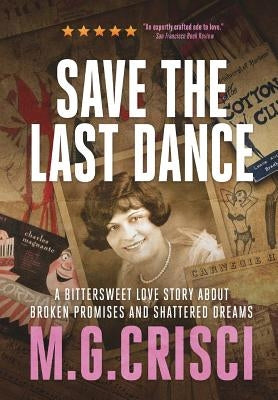 Save the Last Dance: A Bittersweet Love Story About Broken Promises and Shattered Dreams by Crisci, M. G.