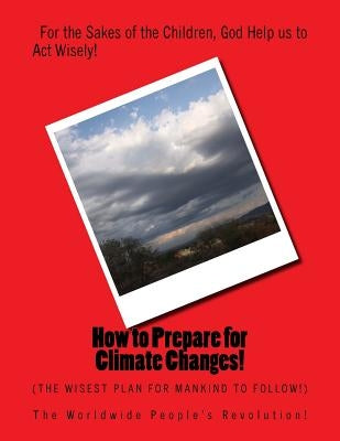 How to Prepare for Climate Changes!: The Wisest Plan for Mankind to Follow! by Twain Jr, Mark Revolutionary