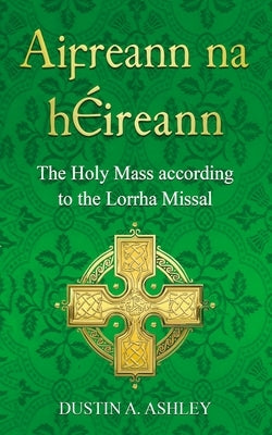 Aifreann na h?ireann by Ashley, Dustin A.