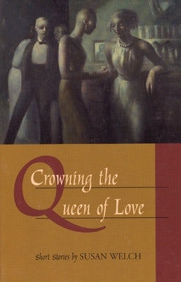 Crowning the Queen of Love by Welch, Susan