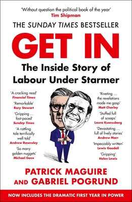 Get in: The Inside Story of Labour Under Starmer by Maguire, Patrick