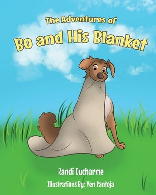 The Adventures of Bo and His Blanket by DuCharme, Randi