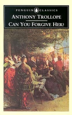 Can You Forgive Her? by Trollope, Anthony