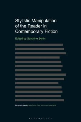 Stylistic Manipulation of the Reader in Contemporary Fiction by Sorlin, Sandrine