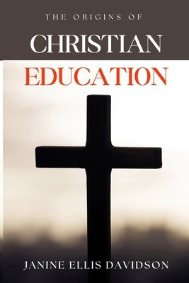 Christian Education by Davidson, Janine Ellis