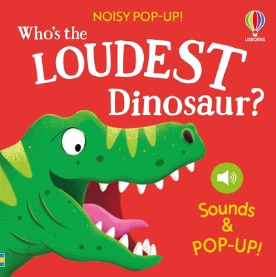 Noisy Pop-Up: Who's the Loudest Dinosaur? by Taplin, Sam