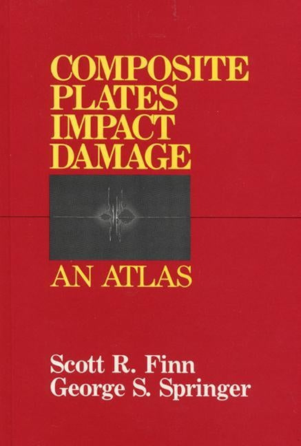 Composite Plates Impact Damage: An Atlas by Finn, Scott R.