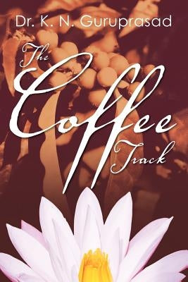 The Coffee Track by Guruprasad, K. N.
