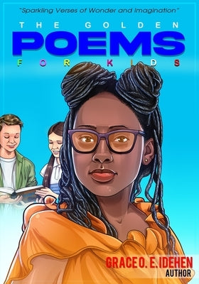 The Golden Poems for Kids: Sparkling Verses of Wonders and Imagination by Idehen, Grace O. E.