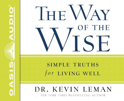 The Way of the Wise: Simple Truths for Living Well by Leman, Kevin