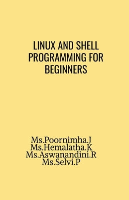 Linux and shell programming for beginners by J, Poornimha