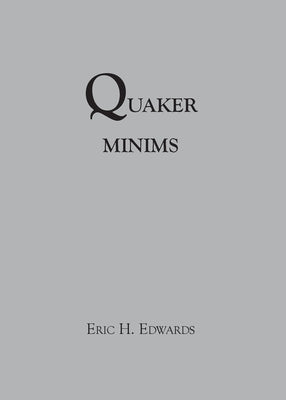 Quaker Minims by Edwards, Eric Hill