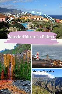 Wanderführer La Palma (La Palma Hiking Guide) by Morales, Madhu