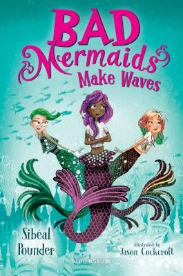 Bad Mermaids Make Waves by Pounder, Sibéal